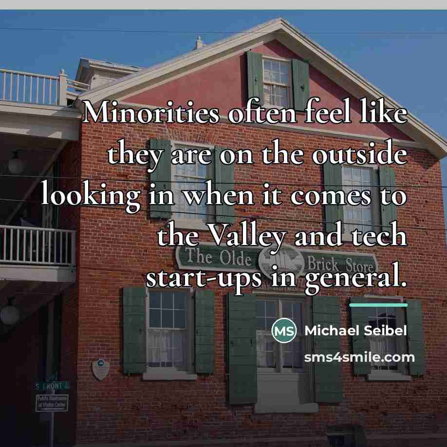 “Minorities often feel like they are on the outside looking…” quote by Michael Seibel