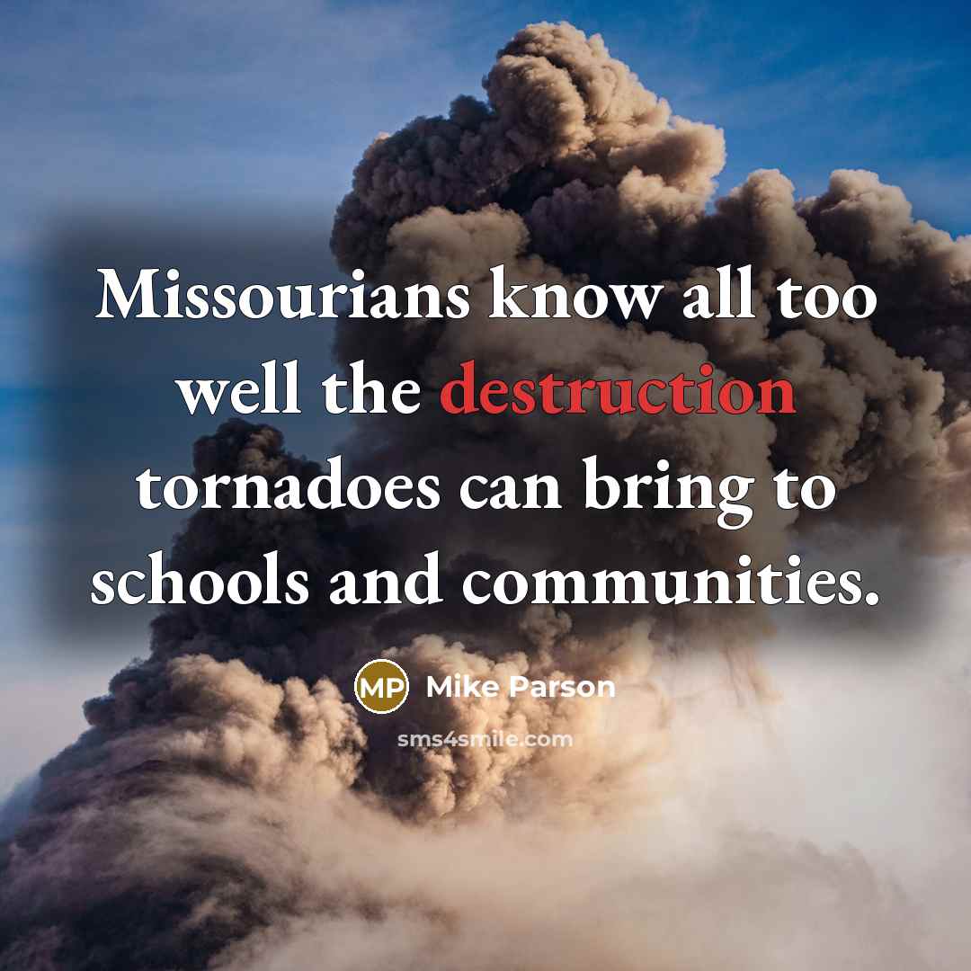 “Missourians know all too well the destruction tornadoes can bring…” quote by Mike Parson