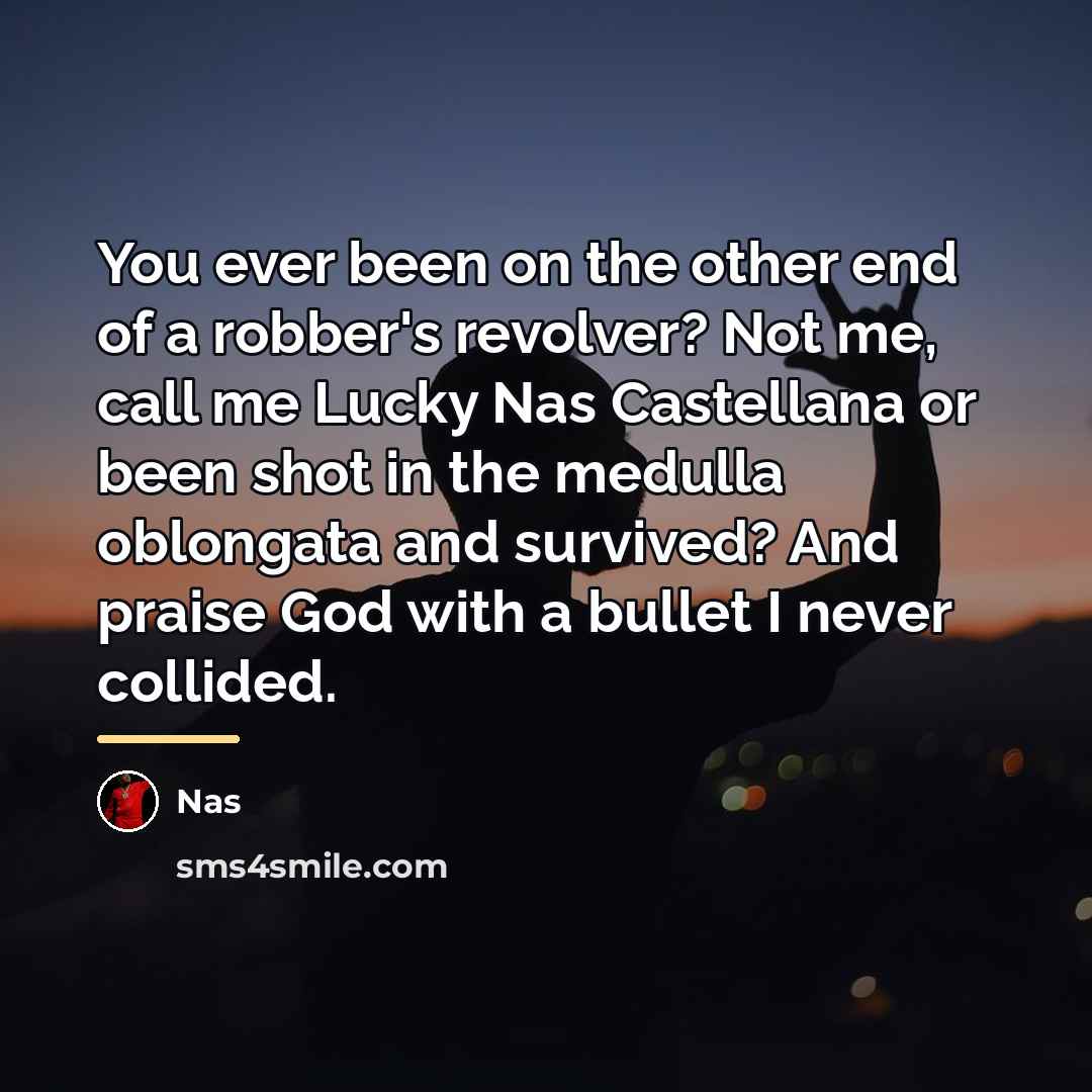“You ever been on the other end of a robber's…” quote by Nas