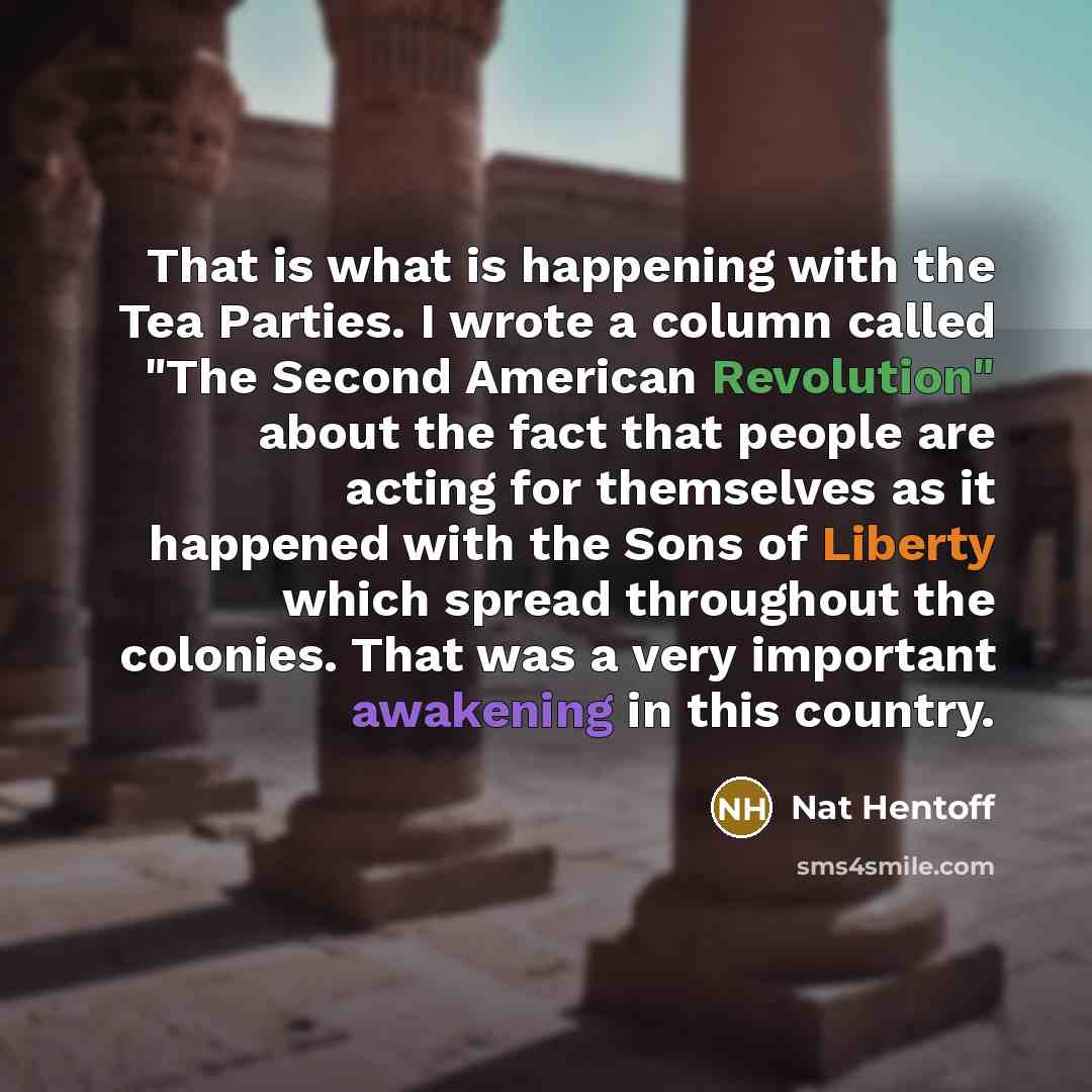 “That is what is happening with the Tea Parties. I…” quote by Nat Hentoff
