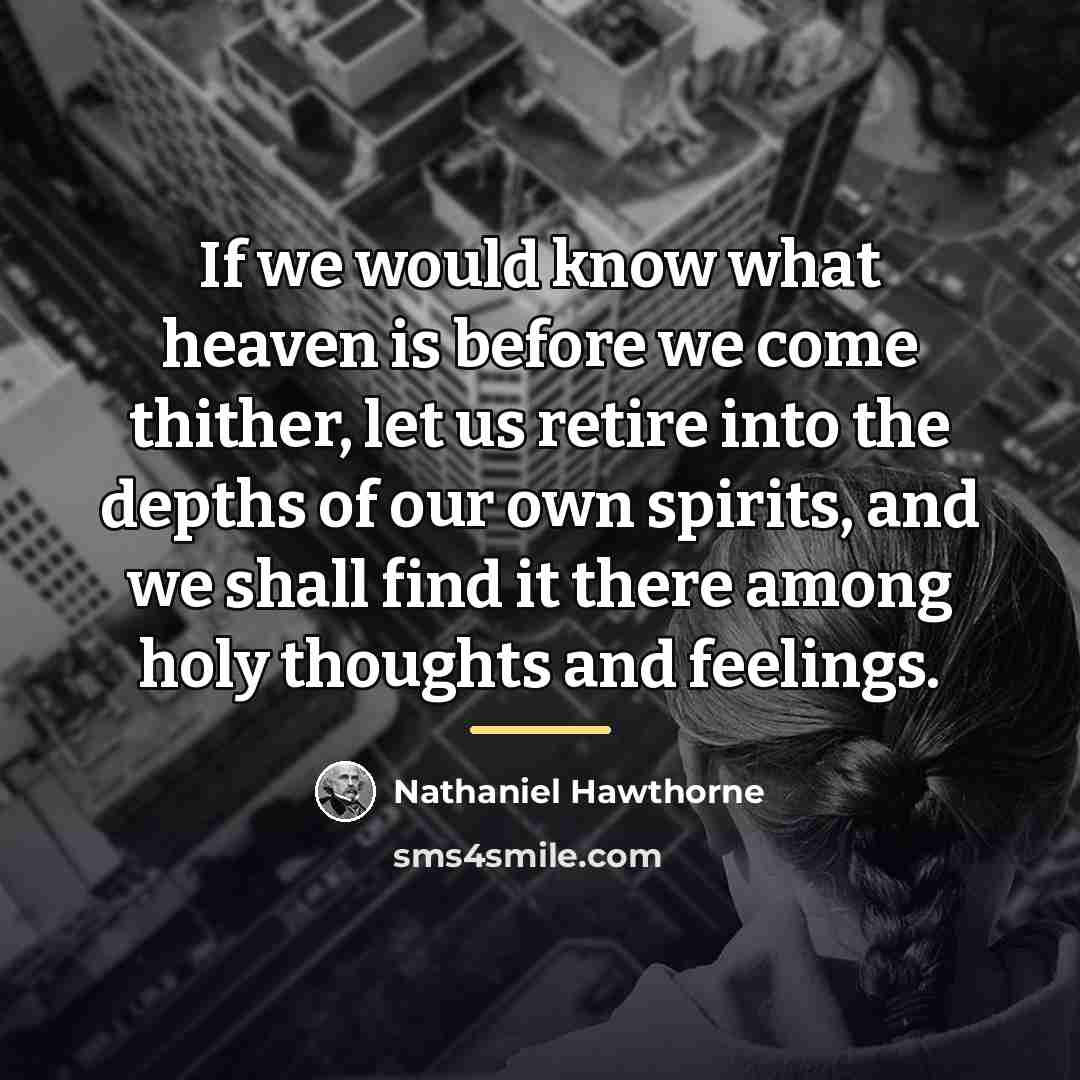 “If we would know what heaven is before we come…” quote by Nathaniel Hawthorne