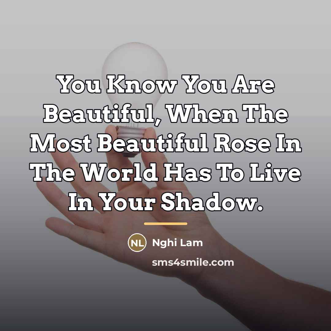“You Know You Are Beautiful, When The Most Beautiful Rose…” quote by Nghi Lam