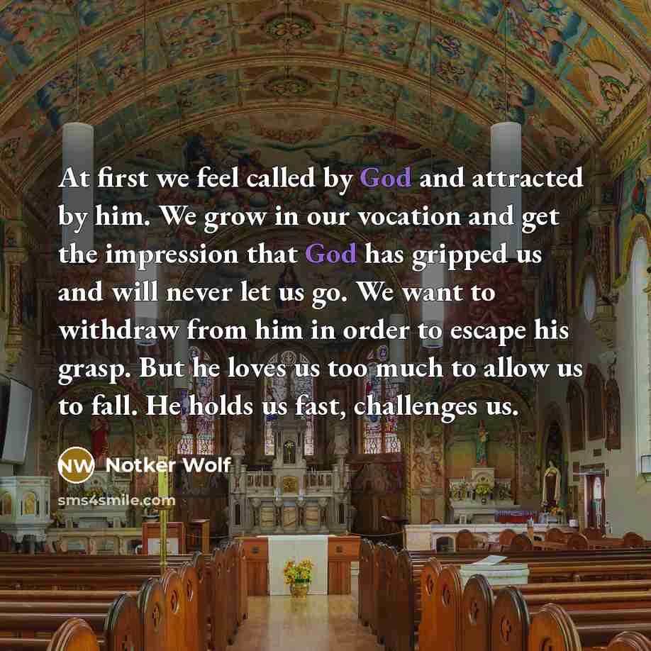 “At first we feel called by God and attracted by…” quote by Notker Wolf