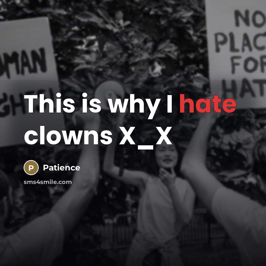 “This is why I hate clowns X_X…” quote by Patience