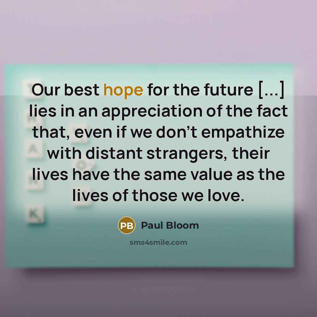 “Our best hope for the future [...] lies in an…” quote by Paul Bloom