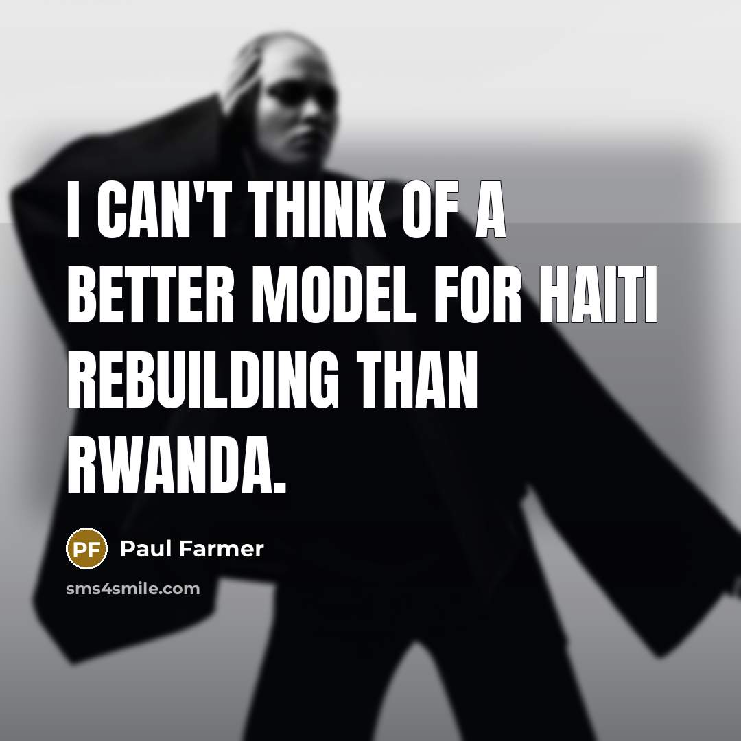 “I can't think of a better model for Haiti rebuilding…” quote by Paul Farmer