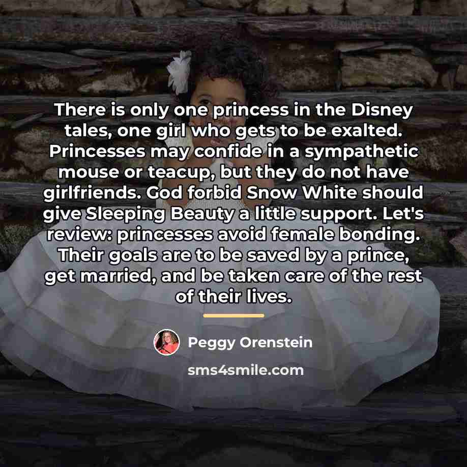 “There is only one princess in the Disney tales, one…” quote by Peggy Orenstein