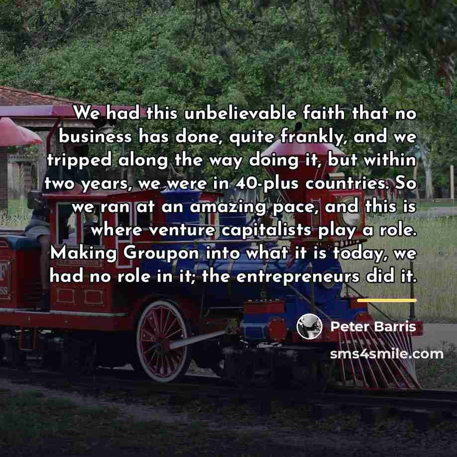 “We had this unbelievable faith that no business has done,…” quote by Peter Barris
