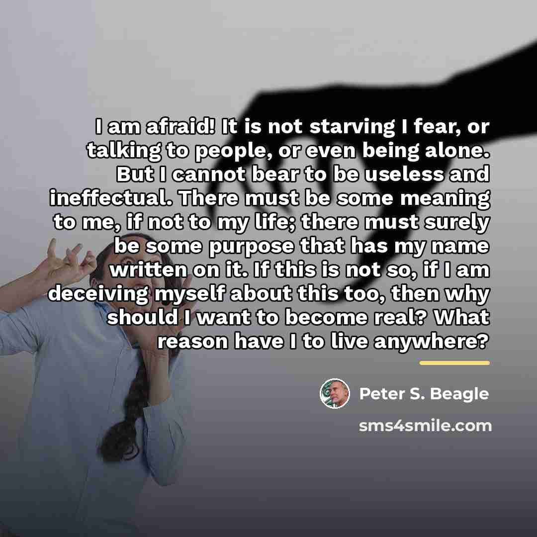 “I am afraid! It is not starving I fear, or…” quote by Peter S. Beagle