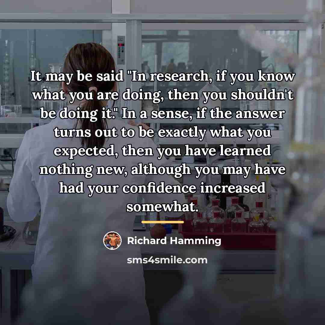 “It may be said "In research, if you know what…” quote by Richard Hamming