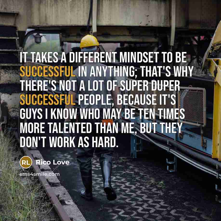 “It takes a different mindset to be successful in anything;…” quote by Rico Love