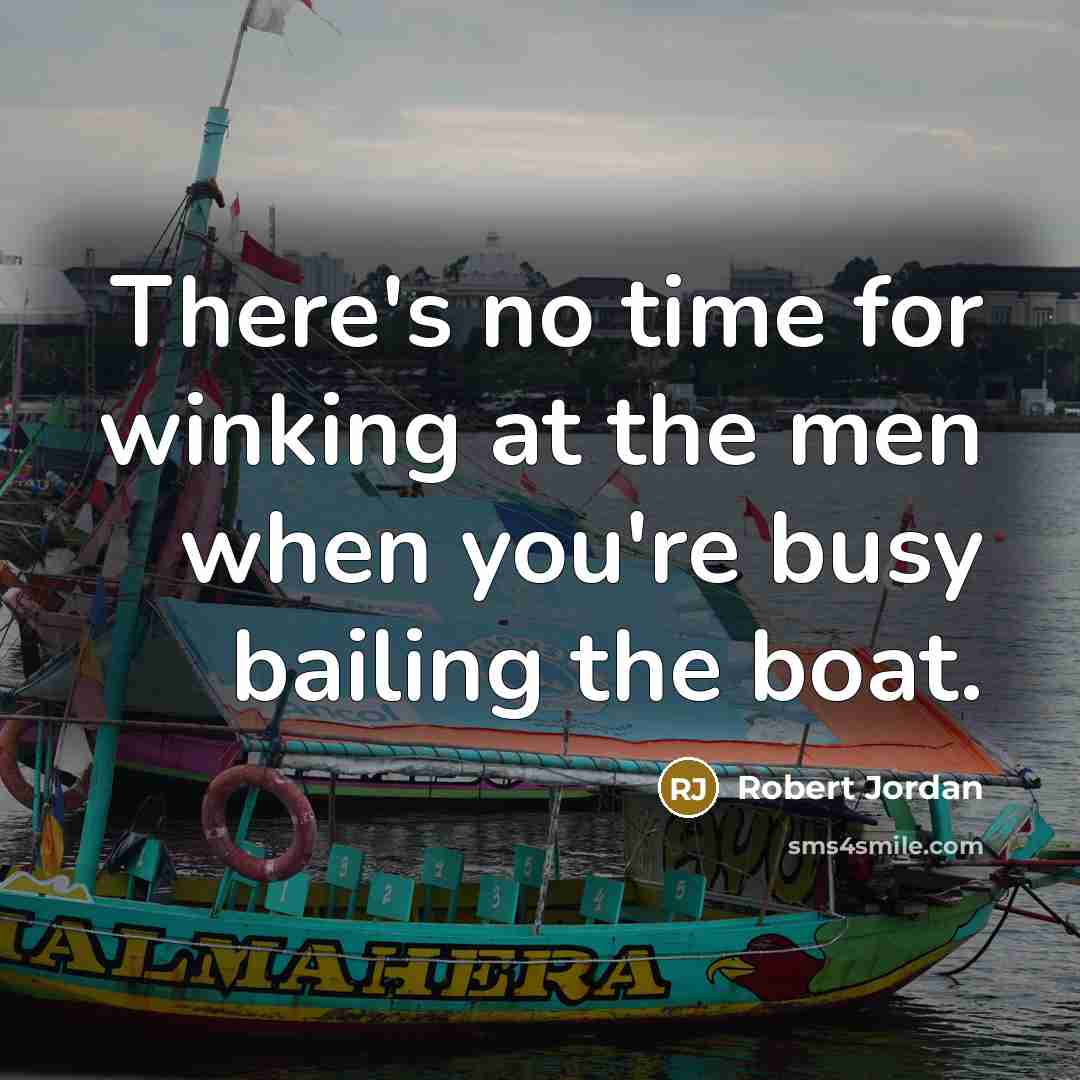 “There's no time for winking at the men when you're…” quote by Robert Jordan