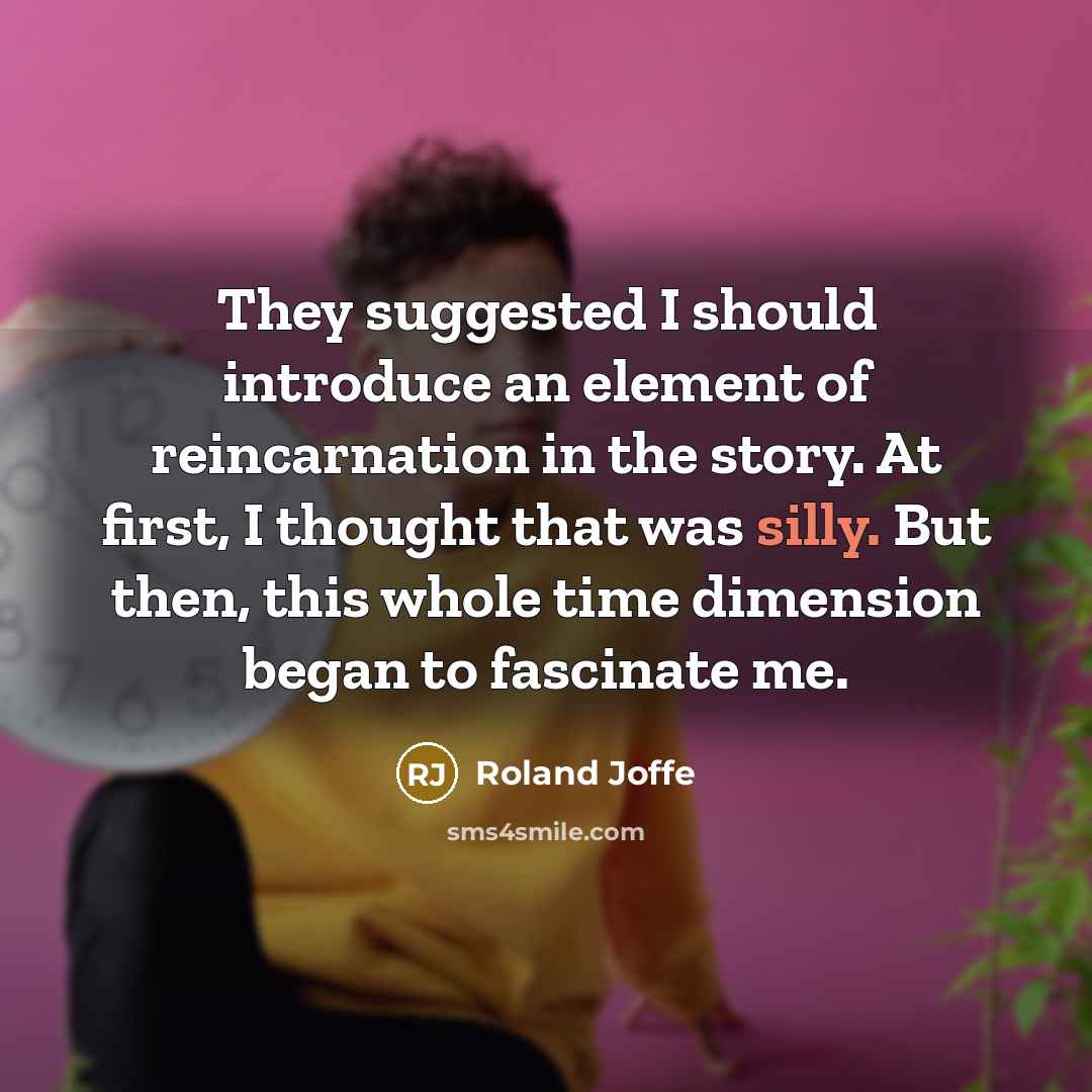 “They suggested I should introduce an element of reincarnation in…” quote by Roland Joffe
