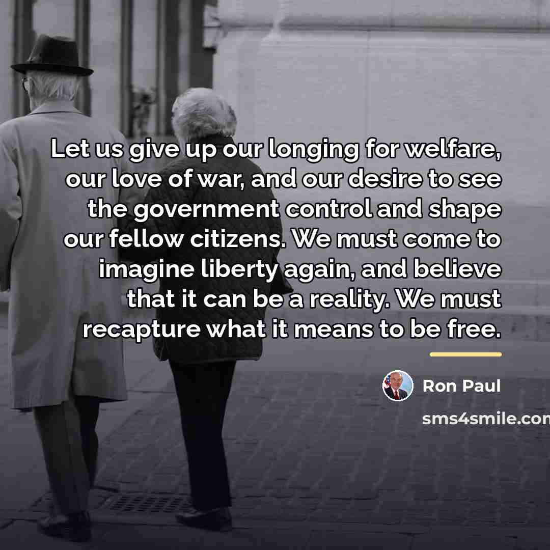 “Let us give up our longing for welfare, our love…” quote by Ron Paul