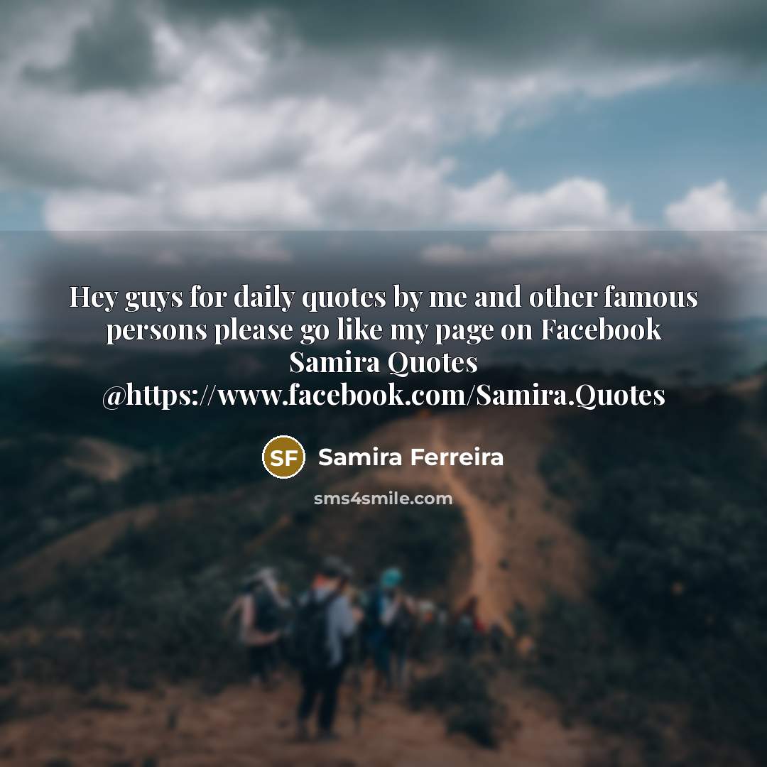 “Hey guys for daily quotes by me and other famous…” quote by Samira Ferreira
