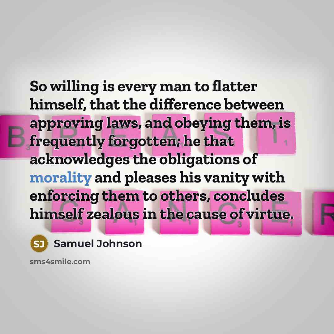 “So willing is every man to flatter himself, that the…” quote by Samuel Johnson