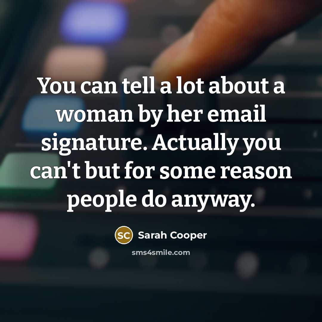 “You can tell a lot about a woman by her…” quote by Sarah Cooper