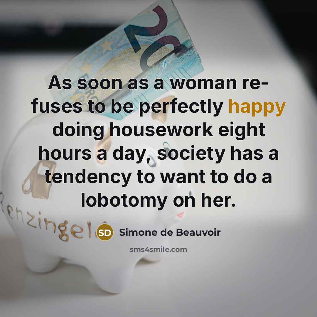 “As soon as a woman re- fuses to be perfectly…” quote by Simone de Beauvoir