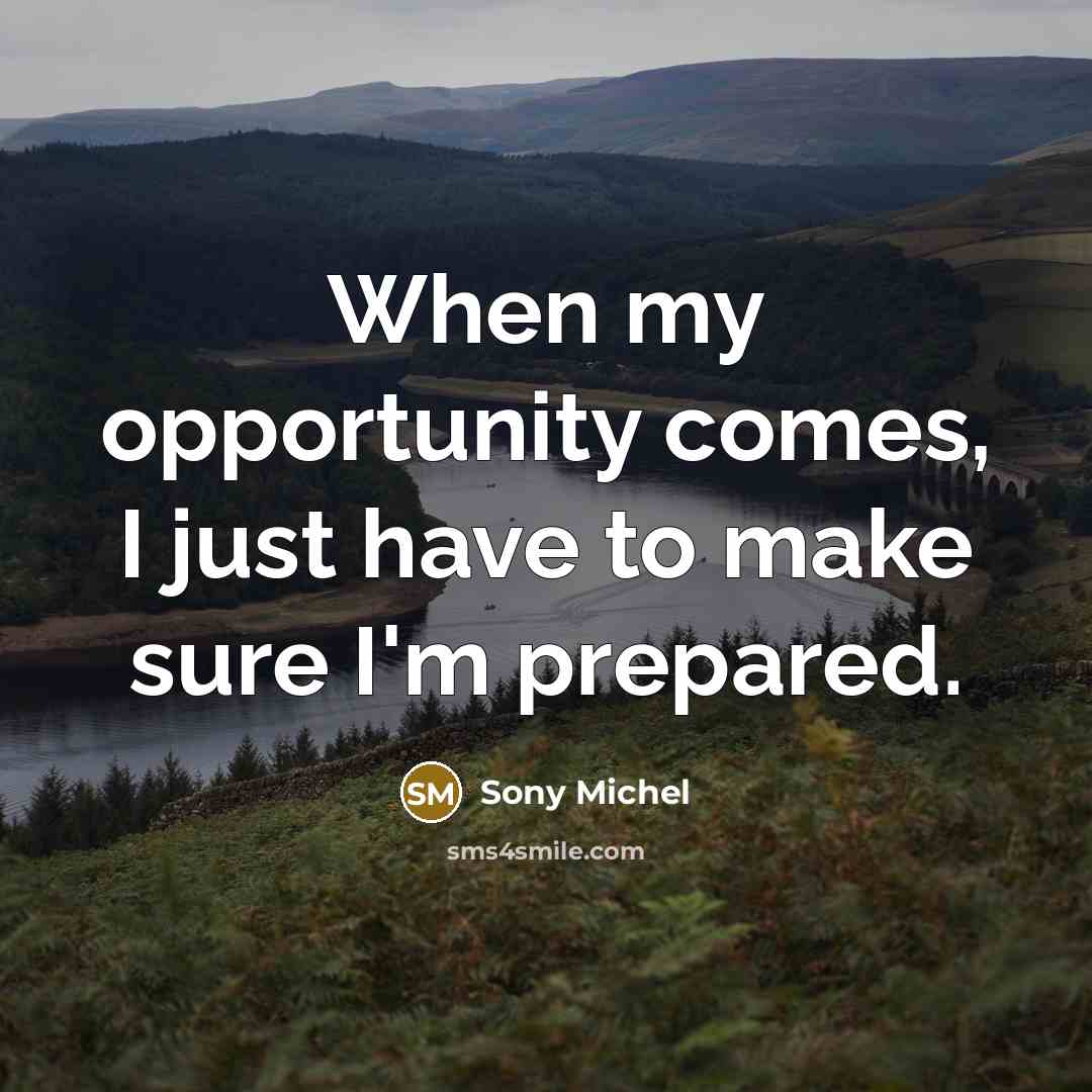 “When my opportunity comes, I just have to make sure…” quote by Sony Michel