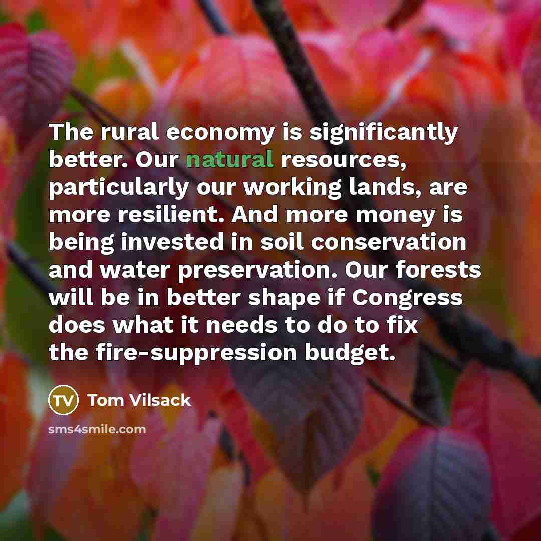 “The rural economy is significantly better. Our natural resources, particularly…” quote by Tom Vilsack