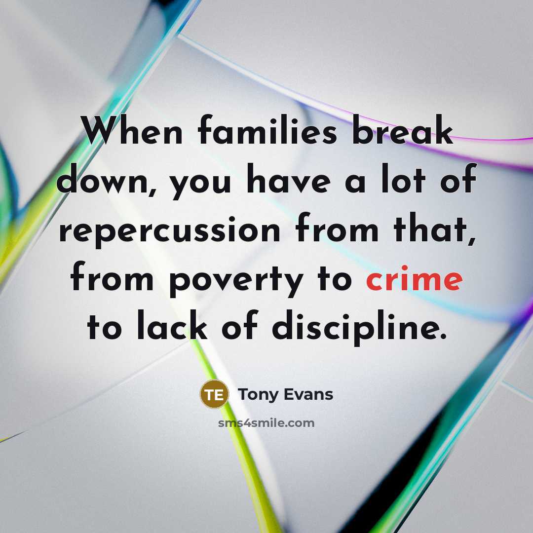 “When families break down, you have a lot of repercussion…” quote by Tony Evans