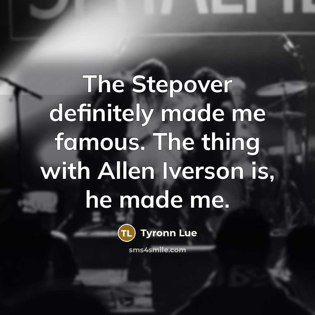 “The Stepover definitely made me famous. The thing with Allen…” quote by Tyronn Lue