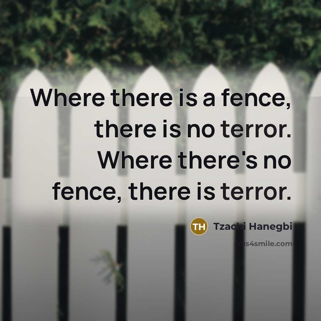 “Where there is a fence, there is no terror. Where…” quote by Tzachi Hanegbi