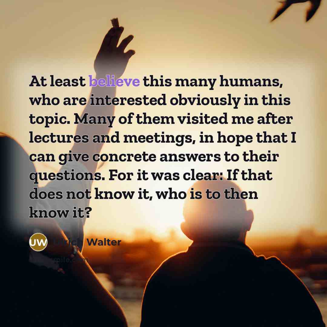 “At least believe this many humans, who are interested obviously…” quote by Ulrich Walter
