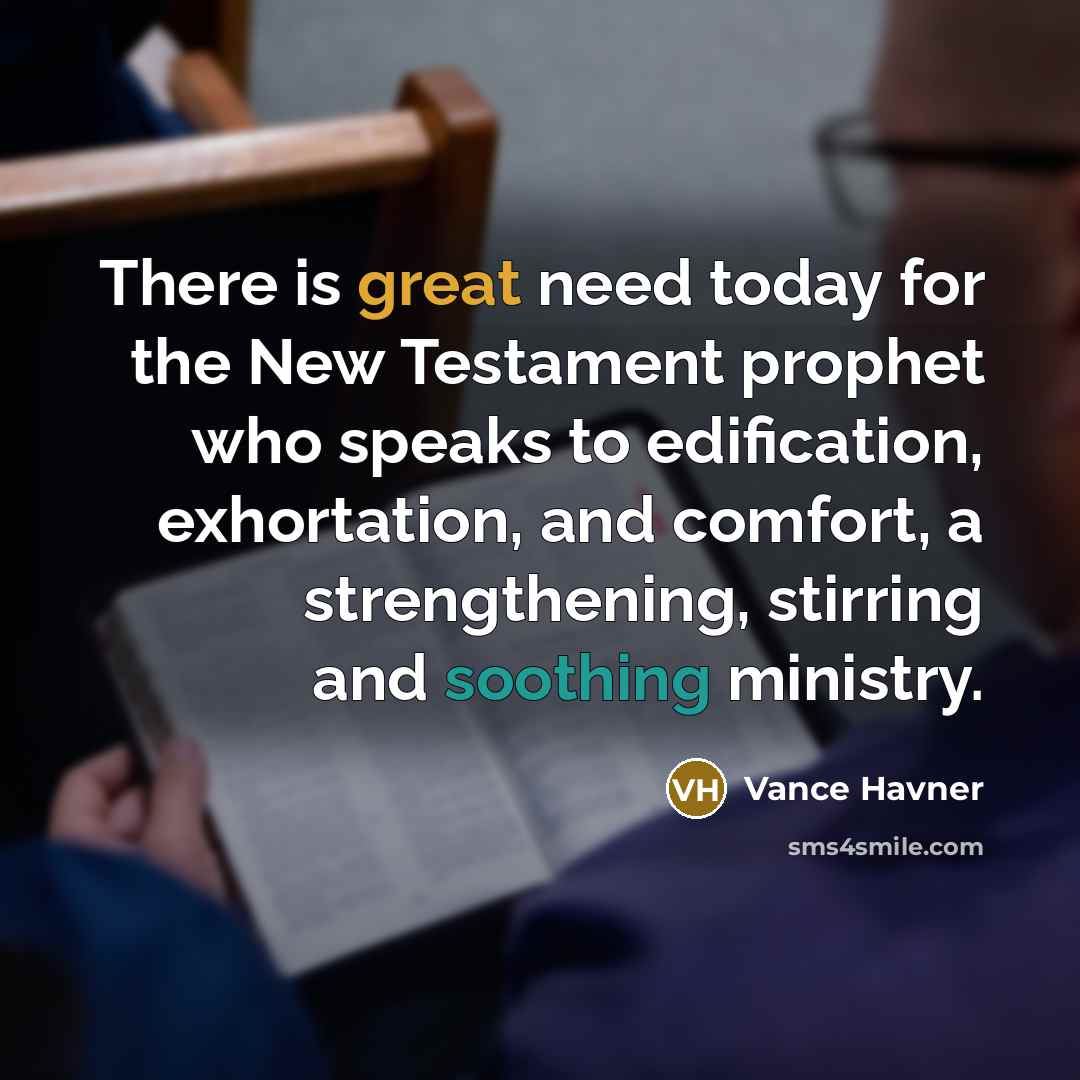 “There is great need today for the New Testament prophet…” quote by Vance Havner