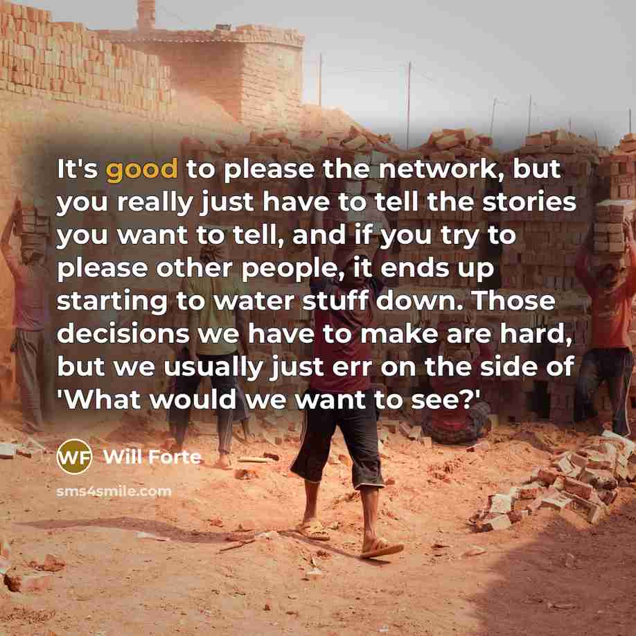 “It's good to please the network, but you really just…” quote by Will Forte