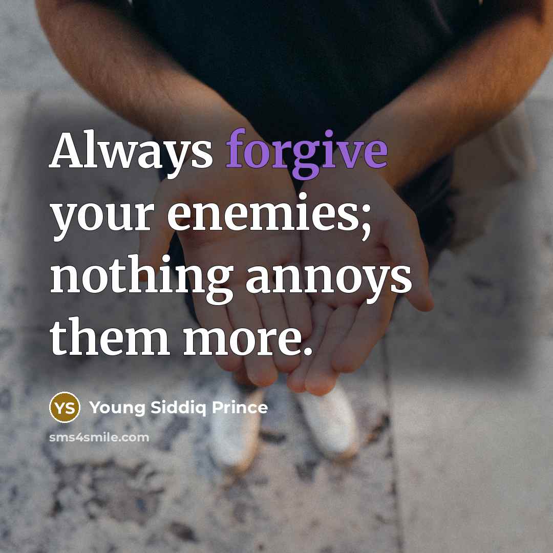 “Always forgive your enemies; nothing annoys them more.…” quote by Young Siddiq Prince