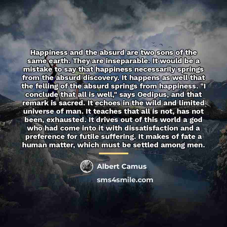 “Happiness and the absurd are two sons of the same…” quote by Albert Camus