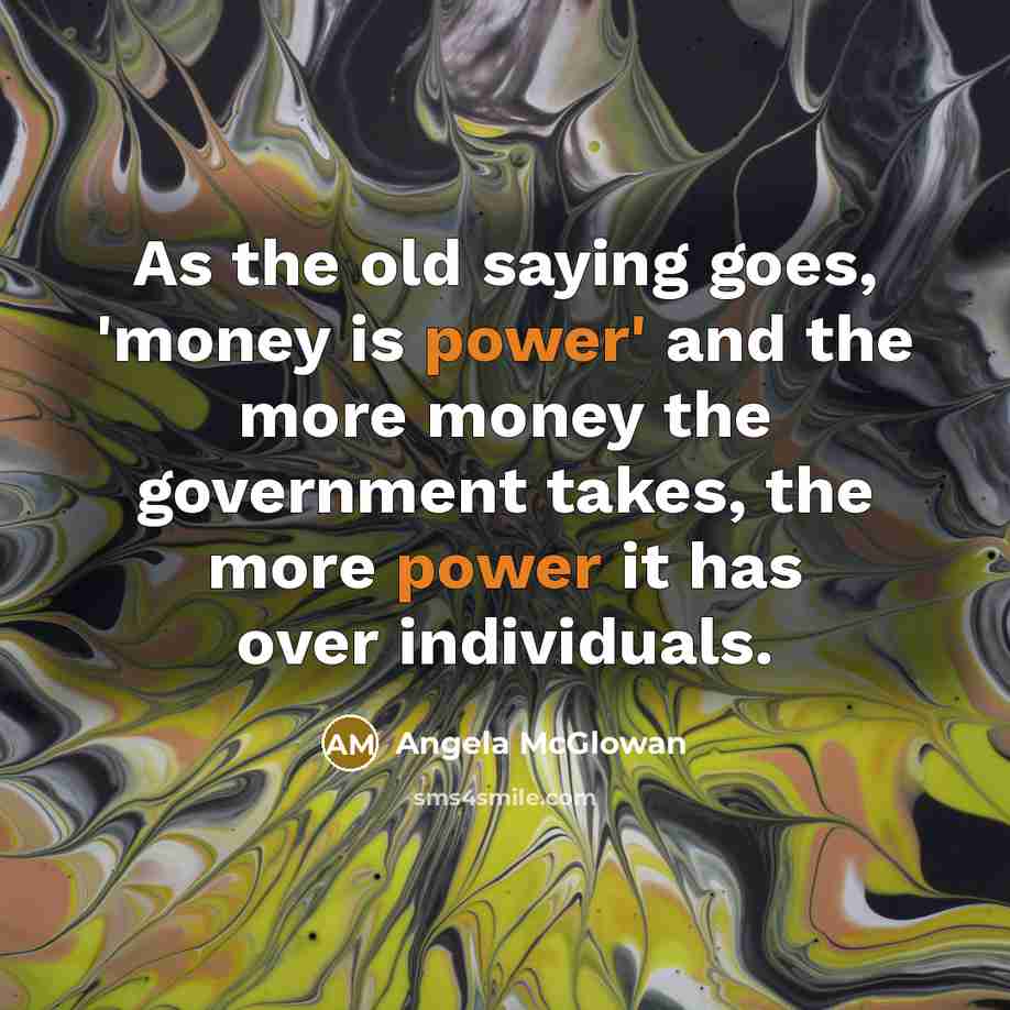 “As the old saying goes, 'money is power' and the…” quote by Angela McGlowan