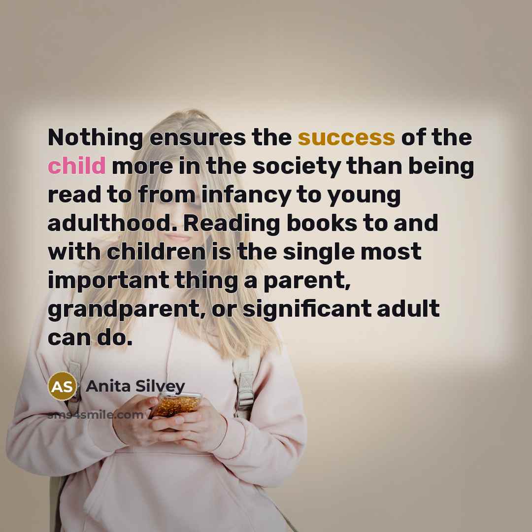 “Nothing ensures the success of the child more in the…” quote by Anita Silvey