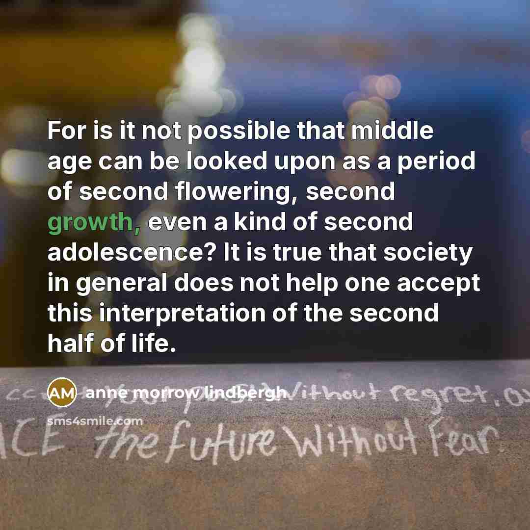 “For is it not possible that middle age can be…” quote by Anne Morrow Lindbergh