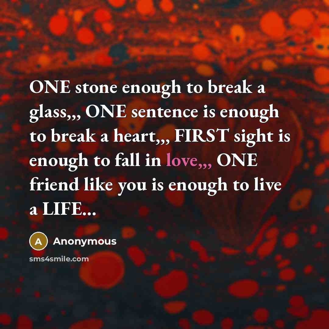 “ONE stone enough to break a glass,,, ONE sentence is…” quote by Anonymous
