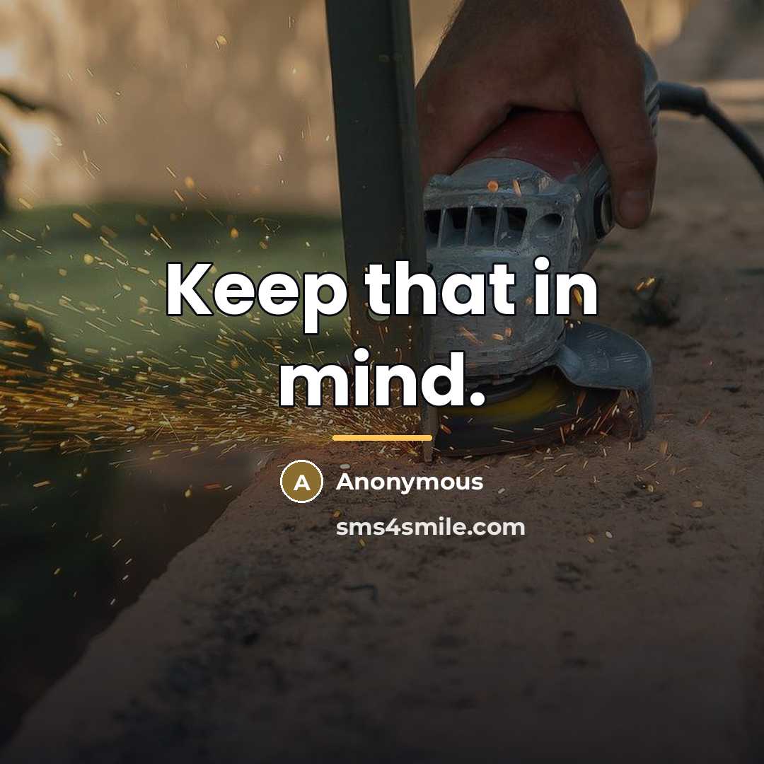 “Keep that in mind.…” quote by Anonymous