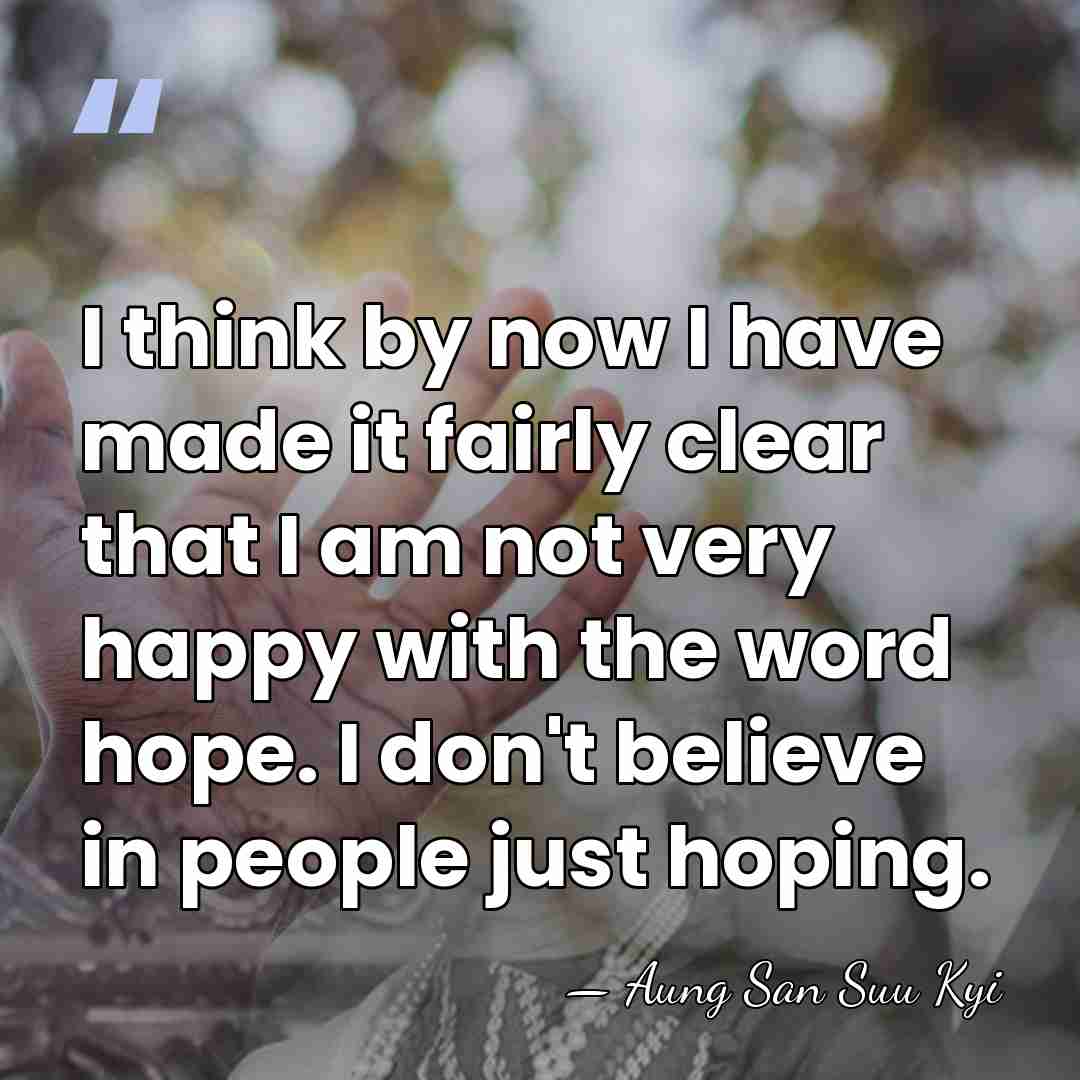 I think by now I have made it fairly clear that I&hellip; - Aung San Suu Kyi
