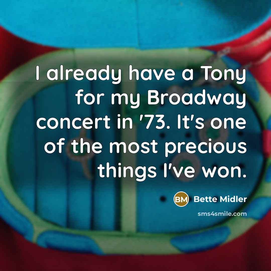 “I already have a Tony for my Broadway concert in…” quote by Bette Midler