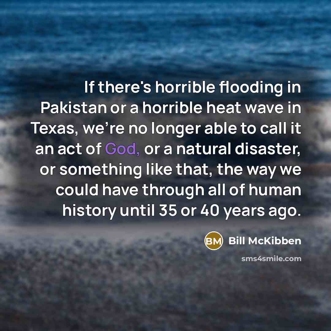 “If there's horrible flooding in Pakistan or a horrible heat…” quote by Bill McKibben