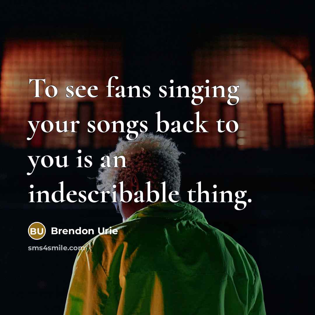 “To see fans singing your songs back to you is…” quote by Brendon Urie