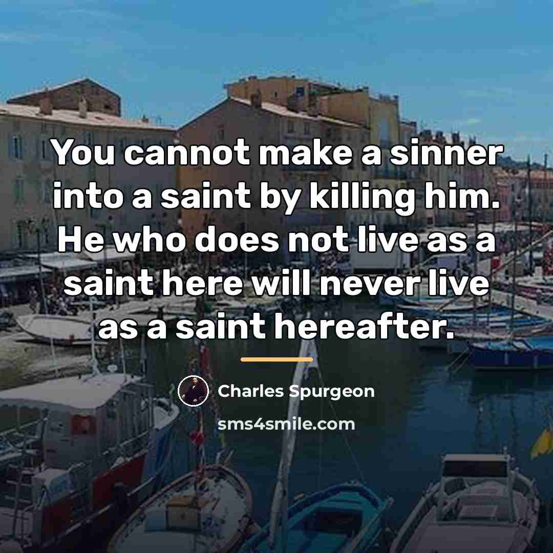 “You cannot make a sinner into a saint by killing…” quote by Charles Spurgeon