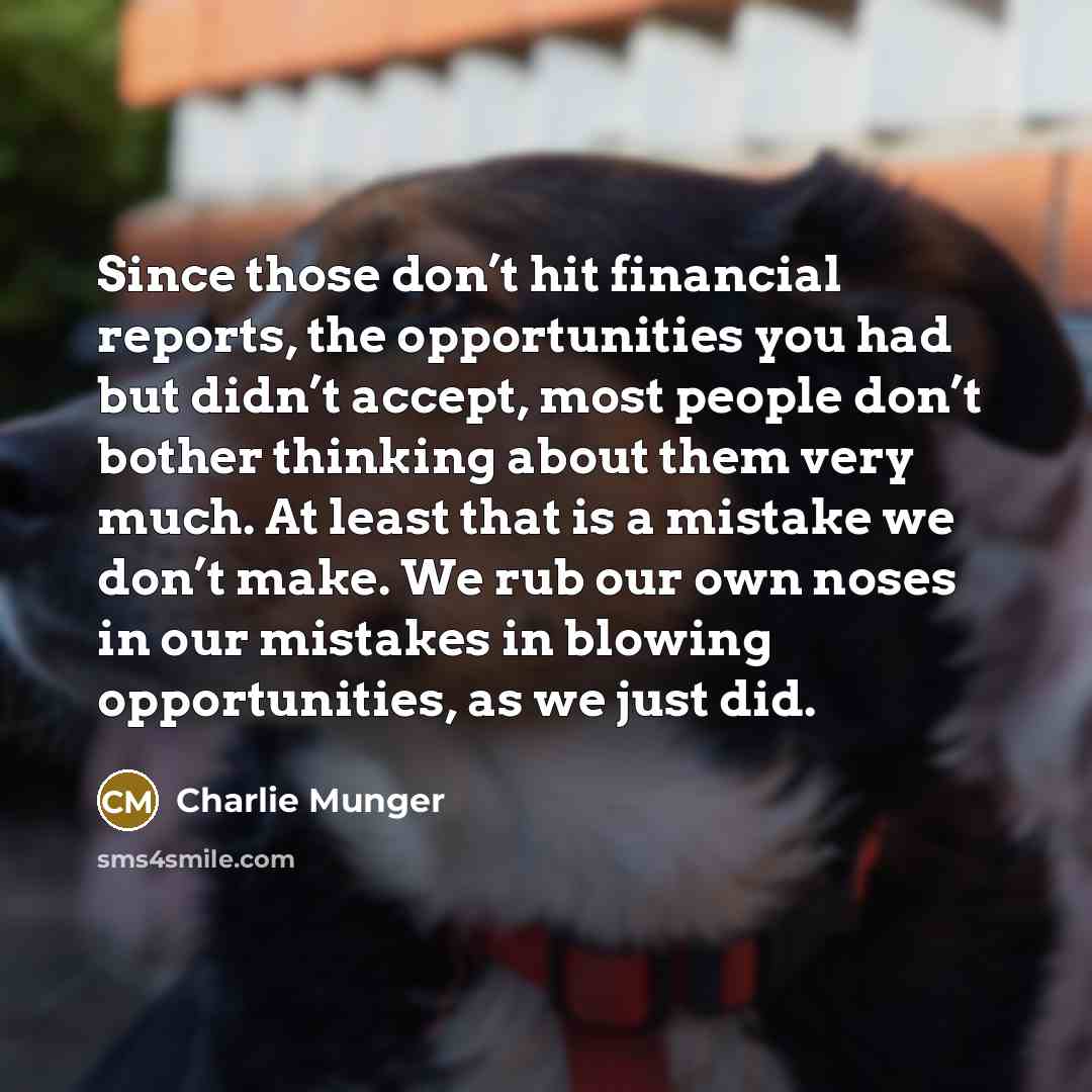 “Since those don’t hit financial reports, the opportunities you had…” quote by Charlie Munger