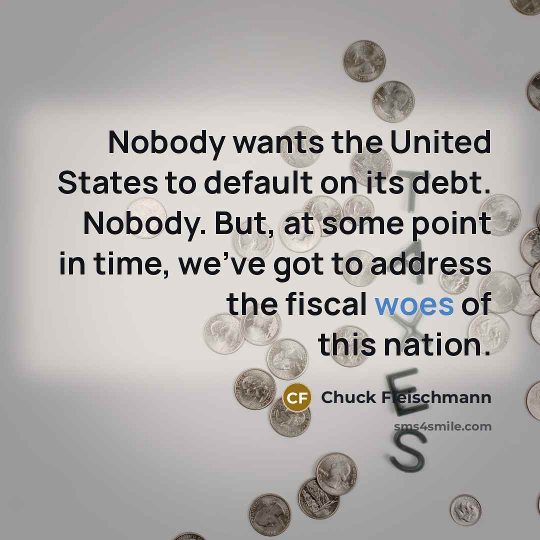 “Nobody wants the United States to default on its debt.…” quote by Chuck Fleischmann