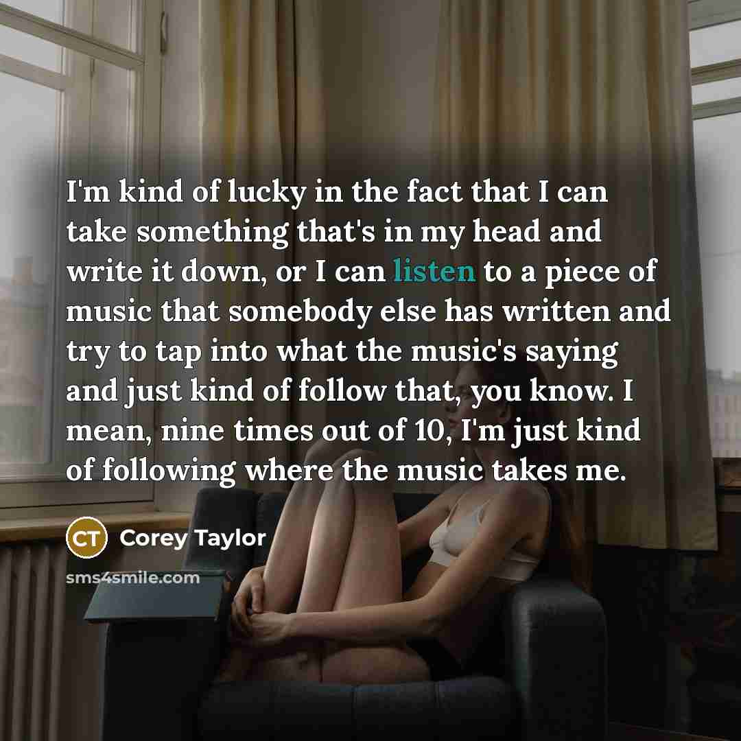 “I'm kind of lucky in the fact that I can…” quote by Corey Taylor