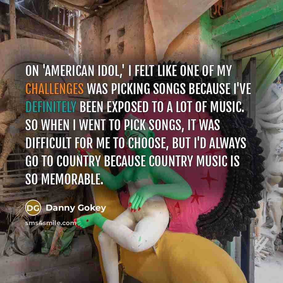 “On 'American Idol,' I felt like one of my challenges…” quote by Danny Gokey