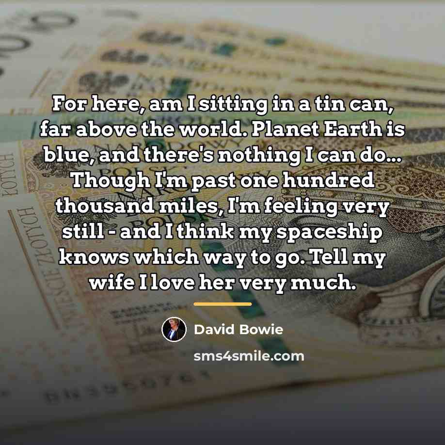 “For here, am I sitting in a tin can, far…” quote by David Bowie