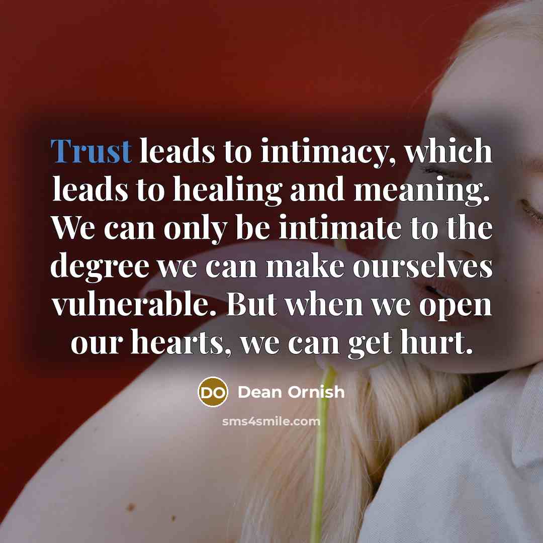 “Trust leads to intimacy, which leads to healing and meaning.…” quote by Dean Ornish