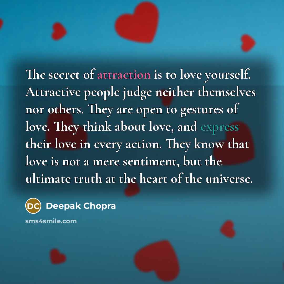 “The secret of attraction is to love yourself. Attractive people…” quote by Deepak Chopra