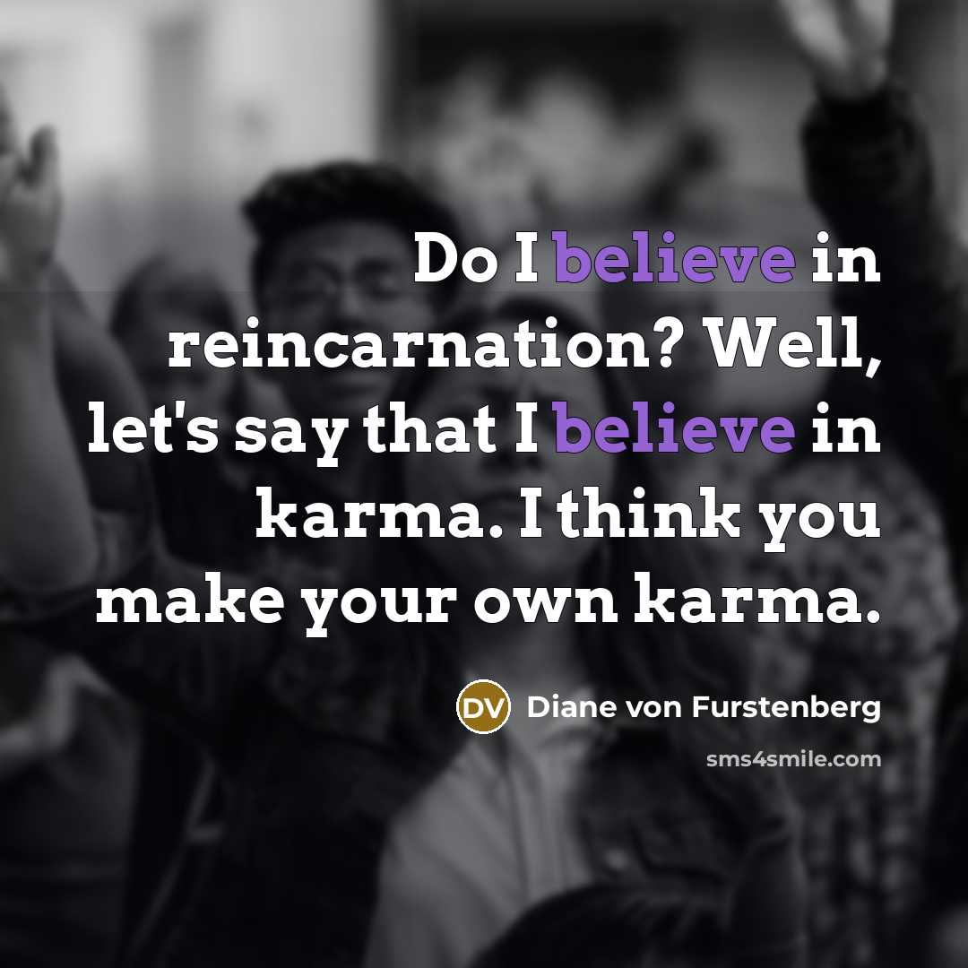 “Do I believe in reincarnation? Well, let's say that I…” quote by Diane von Furstenberg